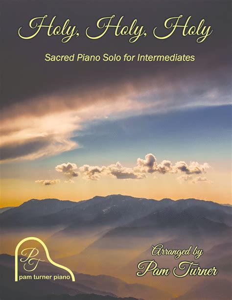 Holy Holy Holy Intermediate Piano Solo Arr Pam Turner By