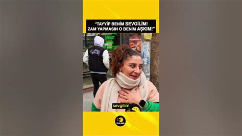 Tayyip Benim Sevgilim Zam Yapmasın O Benim Aşkım Sokakröportajı