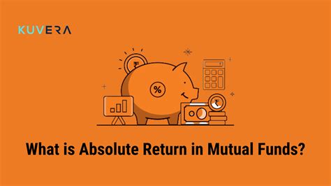 What Is Absolute Return In Mutual Funds How To Calculate It