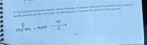 Solved 5. The hydrolysis of amides requires strong | Chegg.com