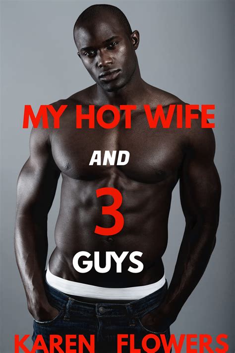 My Hot Wife And Three Guy S An Interacial Group Impregnation Story By Karen Flowers Goodreads