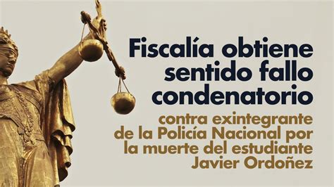 Fiscal A Obtiene Sentido Fallo Condenatorio Contra Polic A Por Muerte