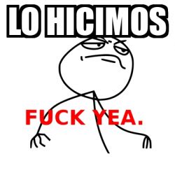 Meme Fuck Yea Lo Hicimos