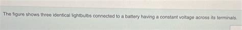 Solved The figure shows three identical lightbulbs connected | Chegg.com