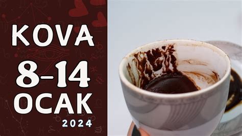 KOVA BURCU 8 14 OCAK 2024 KAHVE FALI Haftalık Burç Yorumları