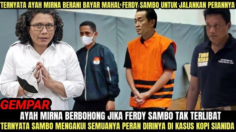 Gempar Ayah Mirna Tak Berkutik Saat Ferdy Sambo Mengakui Semuanya