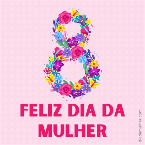 Feliz Dia Internacional Da Mulher 8 De Março - FELIZ DIA DA MULHER – 8 de março | Dia da Mulher