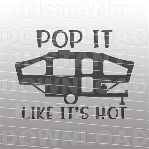 Pop Up Camper SVG File Camping Svg Pop It Like Its Hot Svg Funny Svg Commercial Personal Use