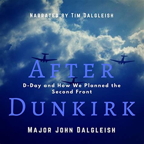 After Dunkirk D Day And How We Planned The Second Front