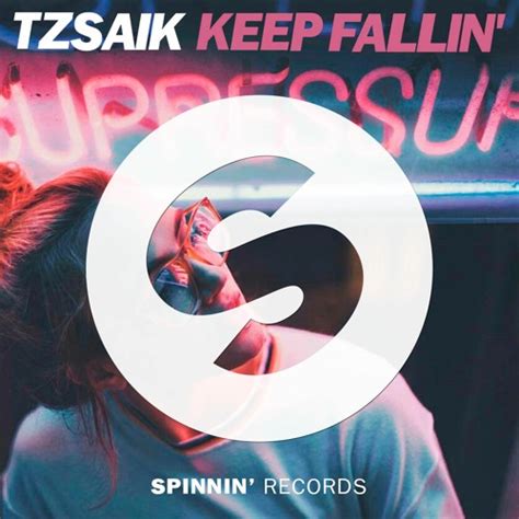 Stream Tzsaik Keep Fallin Original Mix On Spinnin Records