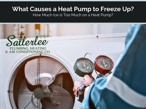 What Causes a Heat Pump to Freeze Up? - Satterlee Plumbing, Heating