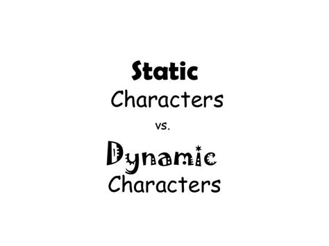 Static and dynamic characters