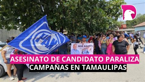 Asesinato de candidato paraliza campañas en Tamaulipas El Decidor