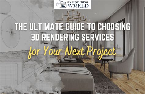 The Ultimate Guide To Choosing 3d Rendering Services For Your Next