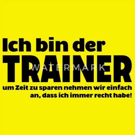 Trainer Immer Recht Sport Spruch Shirt Mannschaft Männer T Shirt