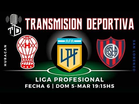 Huracan Vs San Lorenzo En Vivo Liga Profesional El Clasico