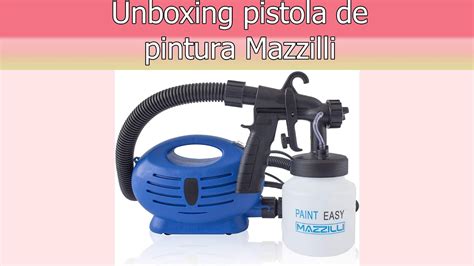 Unboxing Pistola De Pintura Pulverizadora Mazolli Youtube