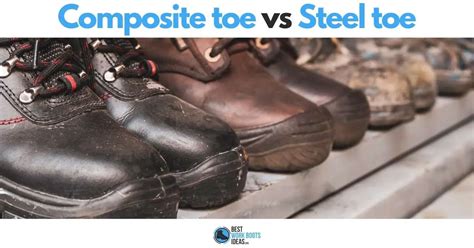 Composite Toe Vs Steel Toe In 2024 Compare And Learn The Differences