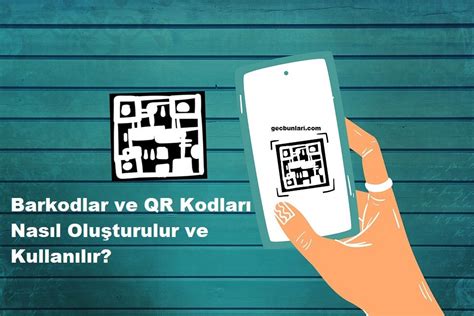 Gecbunlari Barkodlar Ve Qr Kodlar Nas L Olu Turulur Ve