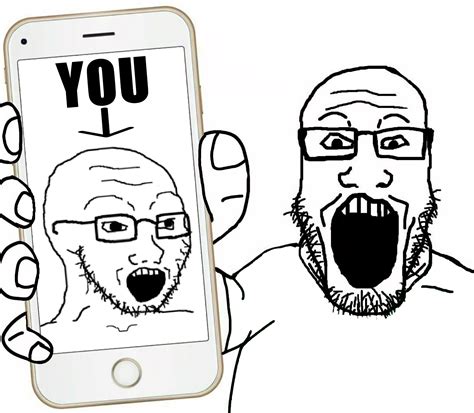 you're a wojak | Soyjak Shows His Phone | Know Your Meme