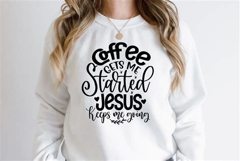 Coffee Gets Me Started Jesus Keeps Me Going Svg By Orpitaroy