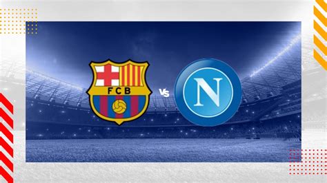 Barcelona Ssc Neapel Tipp Prognose Champions League