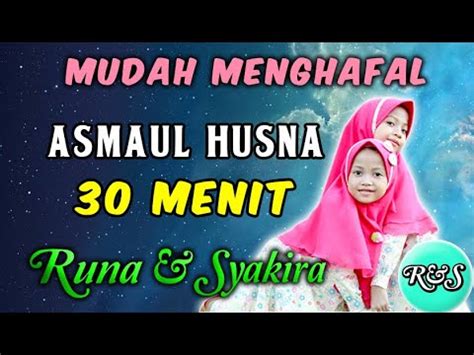 Mudah Menghafal ASMAUL HUSNA 30 MENIT Runa Syakira Official YouTube