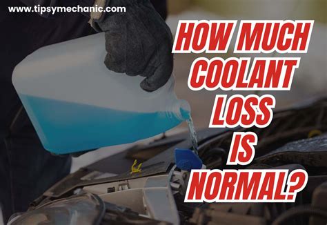 How Much Coolant Loss Is Normal Tipsymechanic