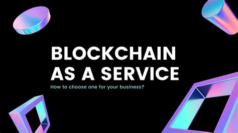 Blockchain As A Service Baas And How To Choose One