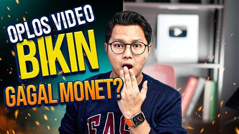 Trik Oplos Video Bikin Gagal Monetisasi Benarkah Youtube