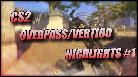 Cs2 Overpassvertigo Highlights 1 Youtube