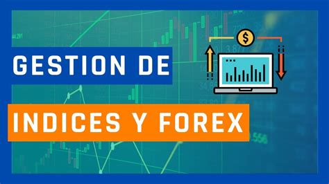 DIFERENCIAS GESTION CAPITAL Entre INDICES Y FOREX 2 YouTube