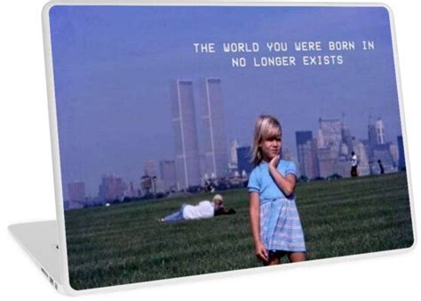 The World You Were Born In No Longer Exists Laptop Skin For Sale By