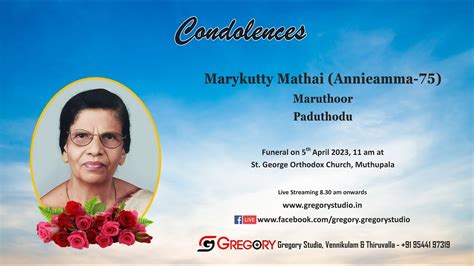 Funeral Service Live Streaming Of Marykutty Mathai Annieamma 75