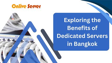 Exploring the Benefits of Dedicated Servers in Bangkok