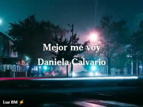 Daniela Calvario Mejor Me Voy Letra Youtube