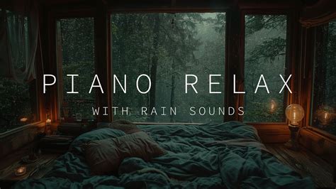 Calming Piano Music With Rain Sounds Sleep And Relax With Soothing