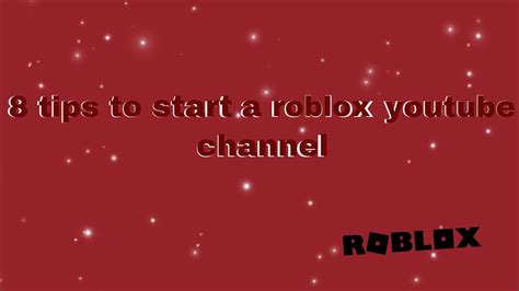 Tips To Start A Roblox Youtube Channel Youtube