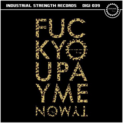 Fuck You Pay Me Tymon Industrial Strength Records