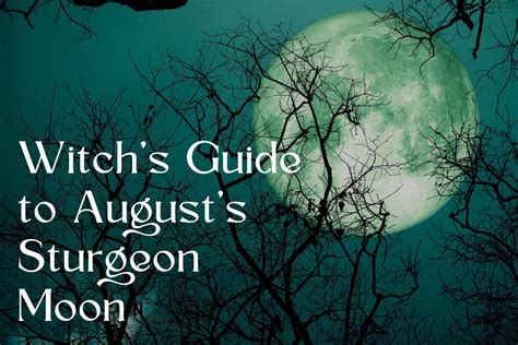 August S Sturgeon Moon Spiritual Meaning And Full Moon Ritual The