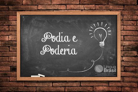 Podia Ou Podia - Língua Brasil - Qual a diferença entre podia e poderia?...