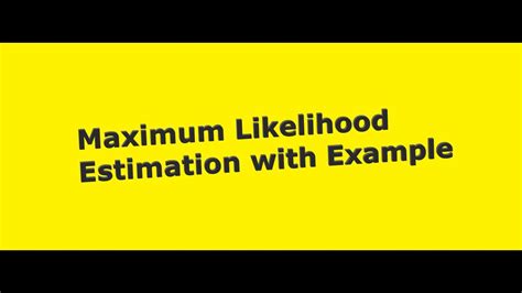 Maximum Likelihood Estimation With Examples Scientist Academy Youtube