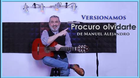 Versionamos La Canci N Procuro Olvidarte De Manuel Alejandro Youtube