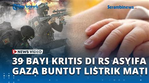 39 Bayi Kritis Di RS Al Shifa Gaza Buntut Blokade Listrik Dan Bahan