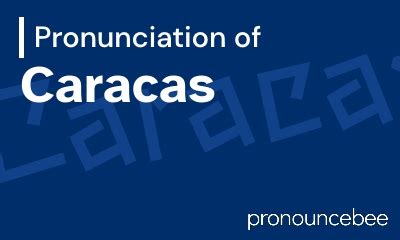 8 Secrets To Perfecting The 'Caracas' Pronunciation