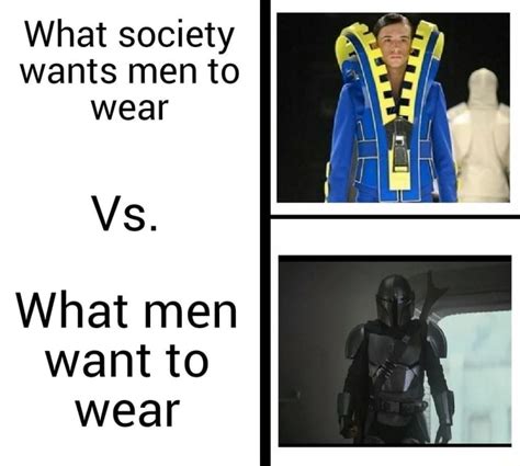 What Society Wants Men To Wear Vs What Men Want To Wear IFunny