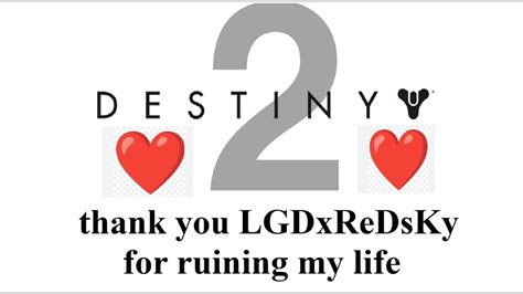 Thank You Lgdxredsky For Ruining My Life ️ Destiny 2 Video Youtube