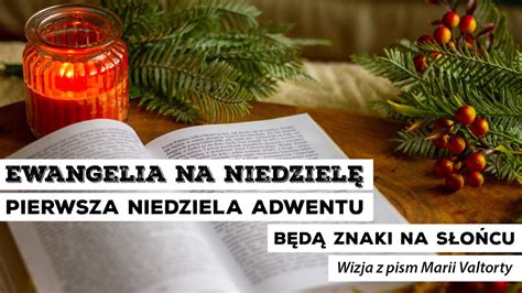 Ewangelia na niedzielę PIERWSZA NIEDZIELA ADWENTU rok C Będą