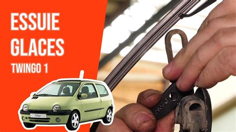 Changer Les Essuie Glaces TWINGO 1 YouTube