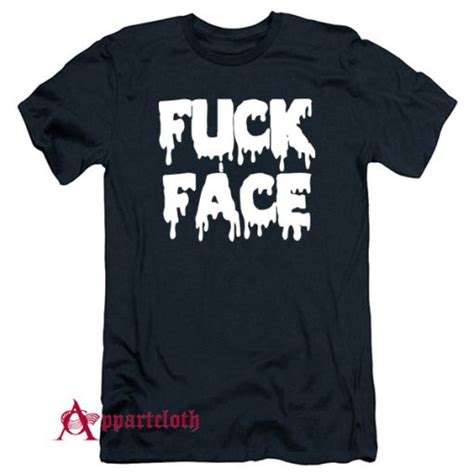 Fuck Face T Shirt Unisex Appartcloth